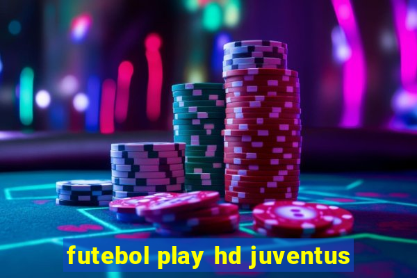 futebol play hd juventus